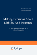 Making Decisions About Liability And Insurance: A Special Issue of the Journal of Risk and Uncertainty