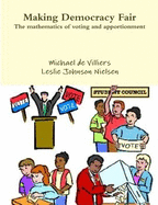Making Democracy Fair: The mathematics of voting and apportionment
