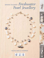 Making Designer Freshwater Pearl Jewellery - Sherman, Nicole Noelle