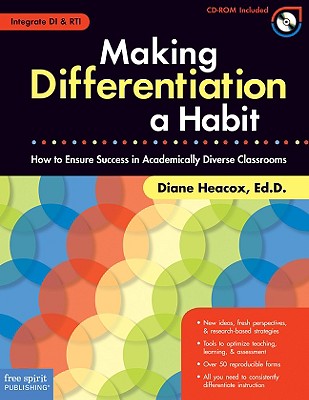 Making Differentiation a Habit: How to Ensure Success in Academically Diverse Classrooms - Heacox, Diane, Ed.D.