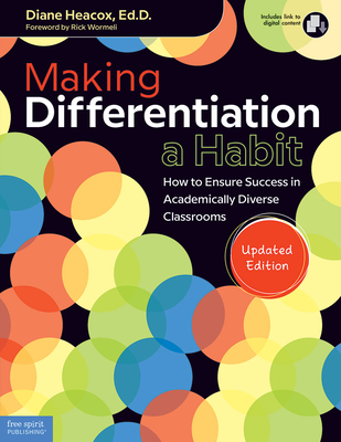 Making Differentiation a Habit: How to Ensure Success in Academically Diverse Classrooms - Heacox, Diane, Ed