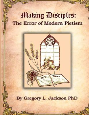 Making Disciples - Jackson Phd, Gregory L