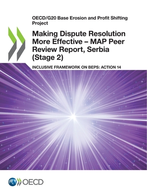 Making Dispute Resolution More Effective - MAP Peer Review Report, Serbia (Stage 2) - Oecd