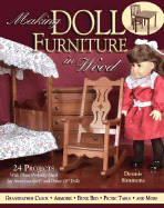 Making Doll Furniture in Wood: 30 Projects and Plans Perfectly Sized for American Girl and Other 18 Inch Dolls