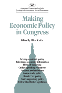 Making Economic Policy in Congress (AEI Studies)