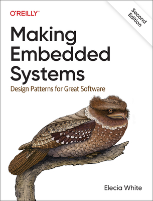 Making Embedded Systems: Design Patterns for Great Software - White, Elecia