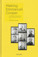 Making Emmanuel Cooper: Life and Work from his Memoirs, Letters, Diaries and Interviews