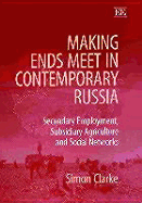Making Ends Meet in Contemporary Russia: Secondary Employment, Subsidiary Agriculture, and Social Networks
