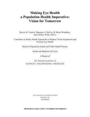 Making Eye Health a Population Health Imperative: Vision for Tomorrow - National Academies of Sciences Engineering and Medicine, and Health and Medicine Division, and Board on Population Health and...