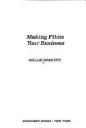 Making Films Yr Busines - Gregory, Mollie