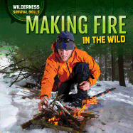 Making Fire in the Wild