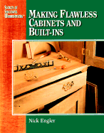 Making Flawless Cabinets and Built-Ins: Secrets of Successful Woodworking