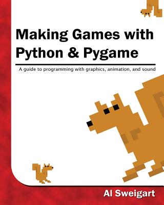 Making Games with Python & Pygame - Sweigart, Al