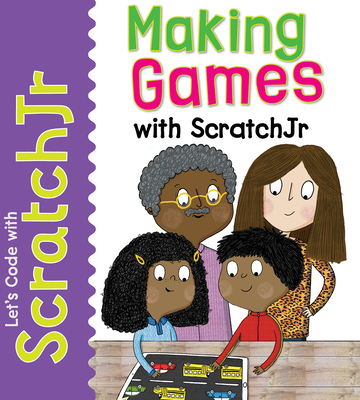Making Games with Scratchjr - Gardner, Tracy, and de Kock, Elbrie