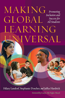 Making Global Learning Universal: Promoting Inclusion and Success for All Students - Landorf, Hilary, and Doscher, Stephanie, and Hardrick, Jaffus