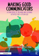 Making Good Communicators: A Sourcebook of Speaking and Listening Activities for 9-11 Year Olds
