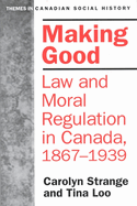 Making Good: Law and Moral Regulation in Canada, 1867-1939