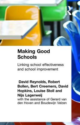 Making Good Schools: Linking School Effectiveness and Improvement - Bollen, Robert, and Creemers, Bert P M, and Hopkins, David, Dr.