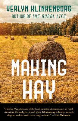 Making Hay - Klinkenborg, Verlyn, PH.D.