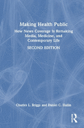 Making Health Public: How News Coverage is Remaking Media, Medicine, and Contemporary Life