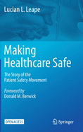 Making Healthcare Safe: The Story of the Patient Safety Movement