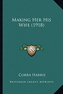 Making Her His Wife (1918)