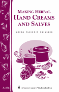 Making Herbal Hand Creams and Salves: Storey's Country Wisdom Bulletin A-256