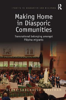 Making Home in Diasporic Communities: Transnational belonging amongst Filipina migrants - Nititham, Diane Sabenacio