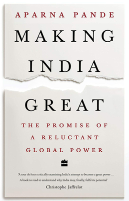 Making India Great: The Promise of a Reluctant Global Power - Pande, Aparna