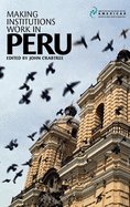 Making Institutions Work in Peru: Democracy, Development and Inequality since 1980