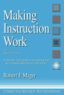 Making Instruction Work a Step-By-Step Guide to Designing and Developing Instruction That Works - Mager, Robert F