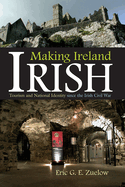 Making Ireland Irish: Tourism and National Identity Since the Irish Civil War