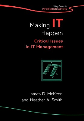 Making It Happen: Critical Issues in It Management - McKeen, James D, and Smith, Heather A