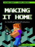 Making It Home: An Unofficial Minecraft(r) Adventure