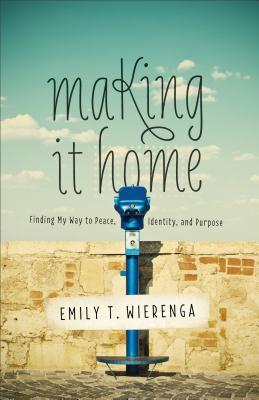 Making It Home - Wierenga, Emily T