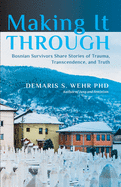 Making It Through: Bosnian Survivors Sharing Stories of Trauma, Transcendence, and Truth