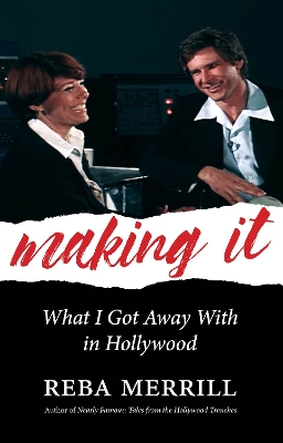 Making It: What I Got Away with in Hollywood - Merrill, Reba