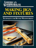 Making Jigs and Fixtures - Engler, Nick