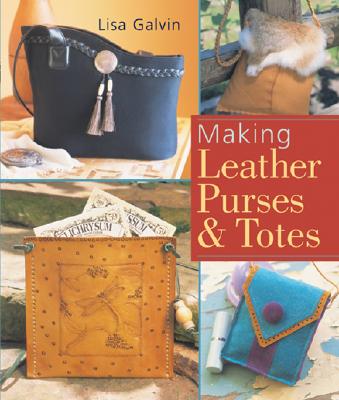 Making Leather Purses & Totes - Galvin, Lisa