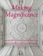 Making Magnificence: Architects, Stuccatori, and the Eighteenth-Century Interior