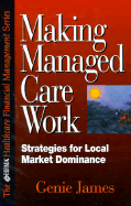 Making Managed Care Work: Strategies for Local Market Dominance