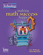 Making Math Success Happen: The Best of "Learning & Leading with Technology" on Mathematics - International Society for Technology in Education, and Baugh, Ivan W, and Raymond, Anne Miller