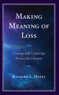Making Meaning of Loss: Change and Challenge Across the Lifespan