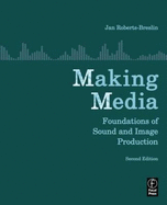 Making Media: Foundations of Sound and Image Production