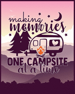 Making Memories One Campsite At A Time: Camping Memories Journal. Best camping trip journal. Perfect camping journal & rv travel logbook. RV Camping Journal to keep record