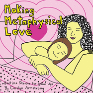 Making Metaphysical Love: Bedtime Stories for Grown Ups