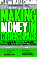 Making Money in Cyberspace: The Inside Information You Need to Start or Take Your Own Business On-Line
