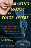 Making Money in Voice-Overs: Winning Strategies to a Successful Career in TV, Commercials, Radio and Animation