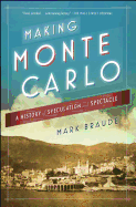 Making Monte Carlo: A History of Speculation and Spectacle