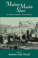 Making Muslim Space in North America and Europe: Volume 22